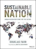 Sustainable Nation: Urban Design Patterns for the Future Farr Douglas