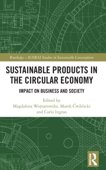 Sustainable Products in the Circular Economy. Impact on Business and Society Magdalena Wojnarowska