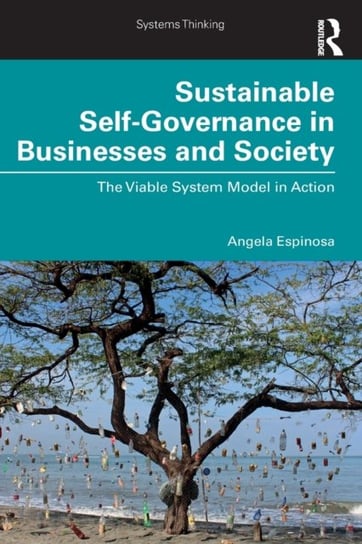 Sustainable Self-Governance in Businesses and Society: The Viable System Model in Action Angela Espinosa