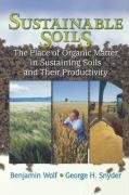 Sustainable Soils: The Place of Organic Matter in Sustaining Soils and Their Productivity Taddeo Julie Anne, Snyder George H., Wolf Benjamin