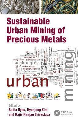 Sustainable Urban Mining of Precious Metals Sadia Ilyas