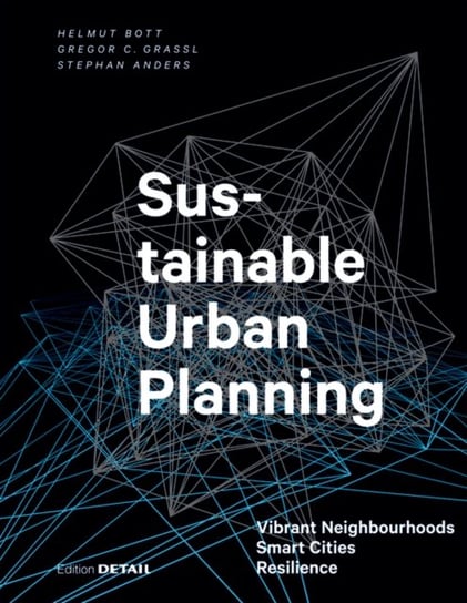 Sustainable Urban Planning: Vibrant Neighbourhoods - Smart Cities - Resilience Opracowanie zbiorowe