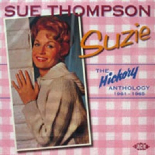 Suzie: The Hickory Anthology 1961-1965 Sue Thompson