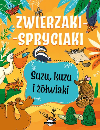 Suzu, kuzu i żółwiaki. Zwierzaki-spryciaki Zarawska Patrycja