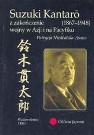 Suzuki Kantaro a zakończenie wojny w Azji i na Pacyfiku Niedbalska-Asano Patrycja