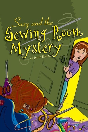 Suzy and the Sewing Room Mystery Eppler Jamie