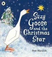 Suzy Goose and the Christmas Star Horacek Petr