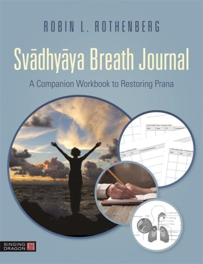 Svadhyaya Breath Journal: A Companion Workbook to Restoring Prana Robin L. Rothenberg