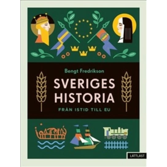 Sveriges historia: Fran istid till EU (lattlast) Bengt Fredrikson
