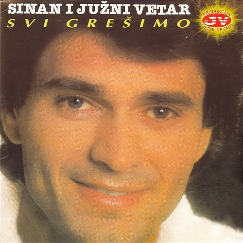 Svi grešimo Sinan Sakić & Južni Vetar