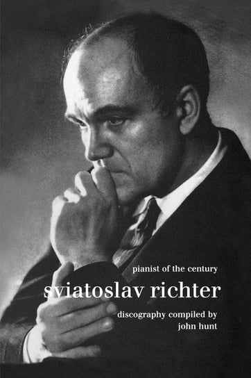 Sviatoslav Richter. Pianist of the Century. Discography.  [1999]. Hunt John