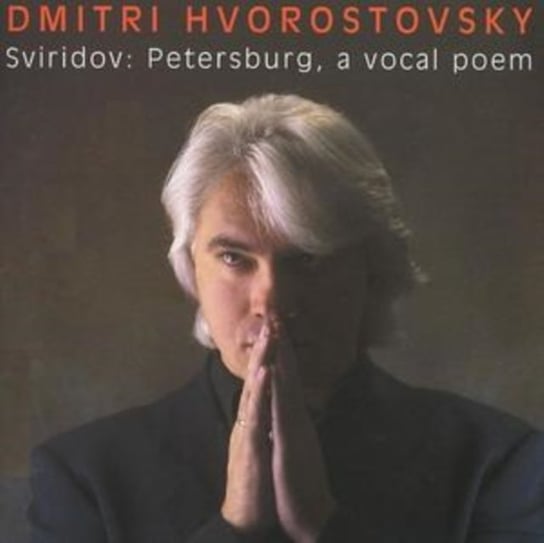 Sviridov: Petersburg A Vocal Poem Hvorostovsky Dmitri