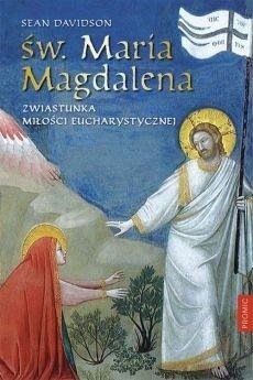 Św. Maria Magdalena. Zwiastunka miłości... Promic