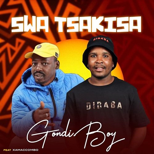 Swa Tsakisa Gondi Boy feat. Xamaccombo wa mhana vafana