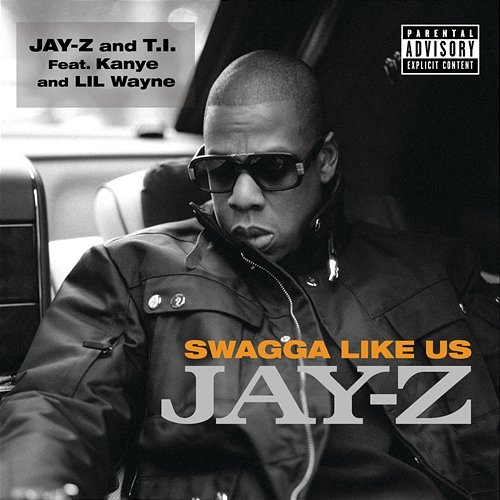 Swagga Like Us Jay-Z, T.I. feat. Kanye West, Lil Wayne
