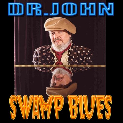 Swamp Blues Dr. John