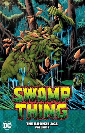 Swamp Thing: The Bronze Age. Volume 3 Martin Pasko, Tom Yeats