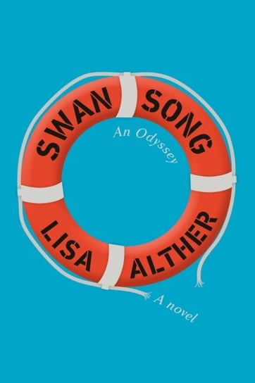 Swan Song: An Odyssey Lisa Alther