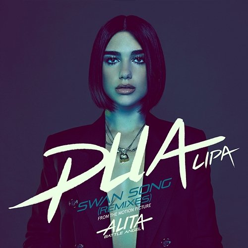 Swan Song (From the Motion Picture "Alita: Battle Angel") Dua Lipa