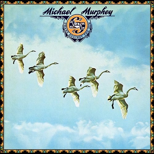 Swans Against The Sun Michael Martin Murphey