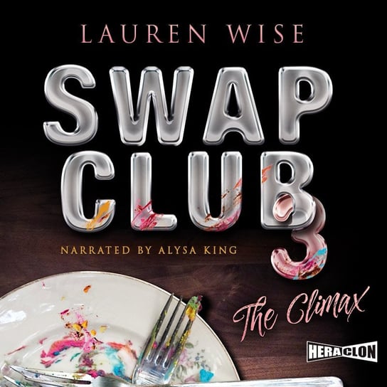 Swap Club. The Climax. Volume 3 Lauren Wise