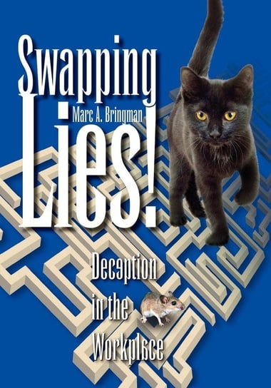 Swapping Lies! Deception in the Workplace Marc A. Bringman