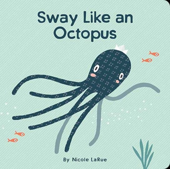 Sway Like an Octopus Nicole LaRue