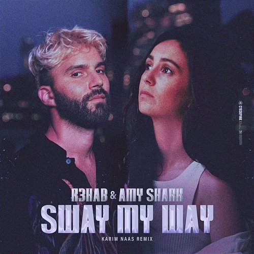 Sway My Way R3hab, Amy Shark, Karim Naas