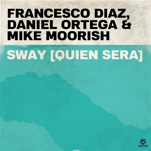 Sway (Quien Sera) Francesco Diaz, Daniel Ortega & Mike Moorish