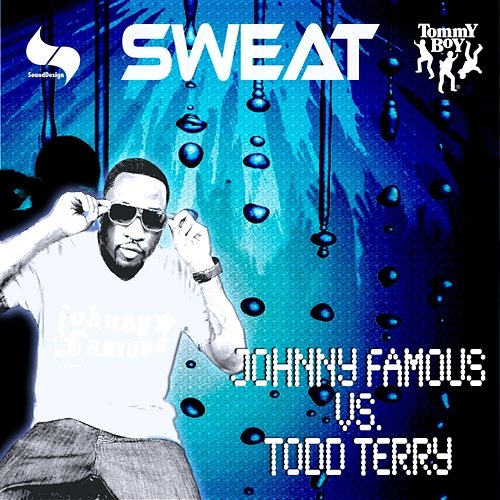 Sweat Johnny Famous vs. Todd Terry