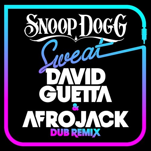 Sweat Snoop Dogg, David Guetta, Afrojack