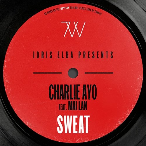 Sweat [Idris Elba Presents Charlie AYO] [Music from the Netflix Original Series "Turn Up Charlie"] Idris Elba & Charlie AYO