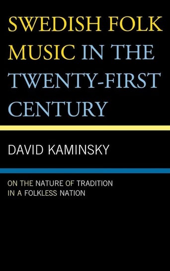 Swedish Folk Music in the Twenty-First Century Kaminsky David