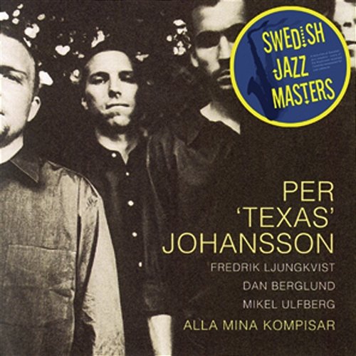 Swedish Jazz Masters: Alla Mina Kompisar Per 'Texas' Johansson
