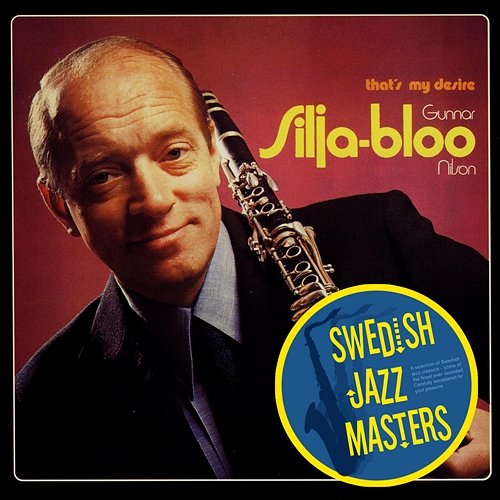 Swedish Jazz Masters: That's My Desire Gunnar Silja-Bloo Nilsson