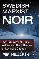 Swedish Marxist Noir: The Dark Wave of Crime Writers and the Influence of Raymond Chandler Hellgren Per