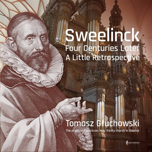 Sweelinck - Four Centuries Later - A Little Retrospective Tomasz Głuchowski