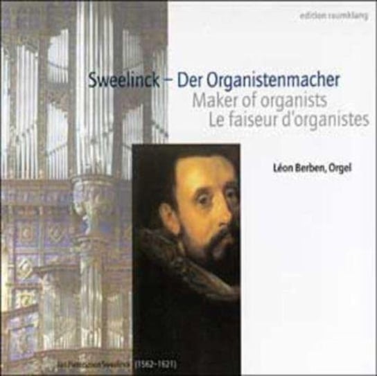 Sweelinck Maker of Organists: Sweelinck & His Pupils Berben Leon