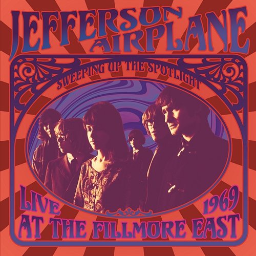 Sweeping Up the Spotlight - Jefferson Airplane Live at the Fillmore East 1969 Jefferson Airplane