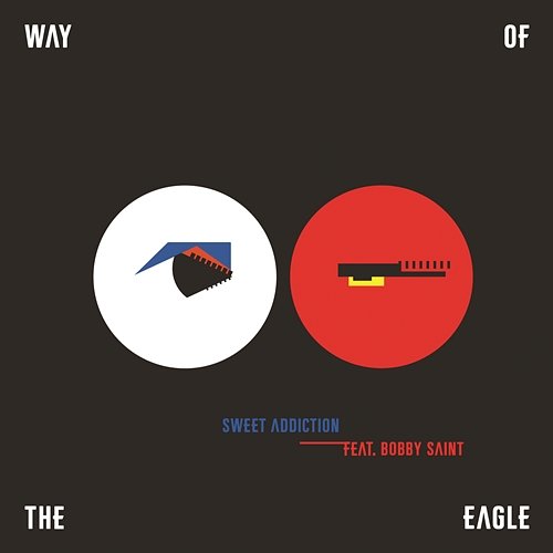 Sweet Addiction Way Of The Eagle feat. Bobby Saint