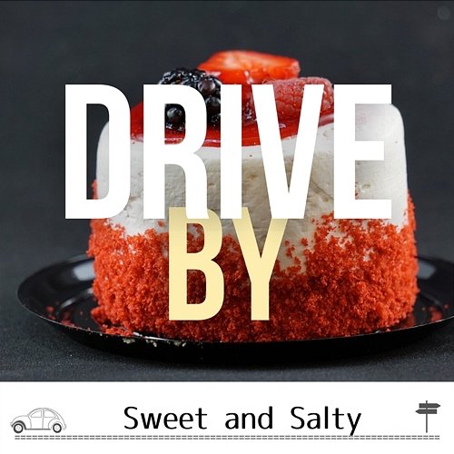 Sweet and Salty Drive by