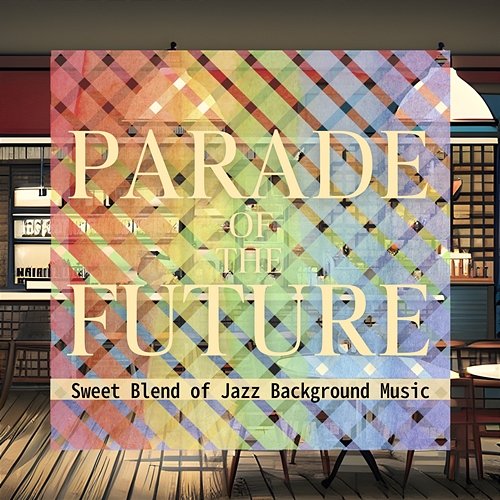 Sweet Blend of Jazz Background Music Parade of the Future