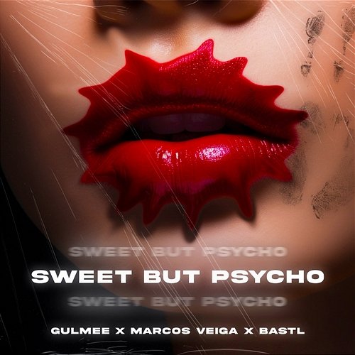 Sweet But Psycho Gulmee, Marcos Veiga & BASTL