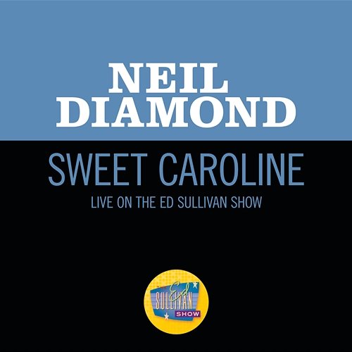 Sweet Caroline Neil Diamond