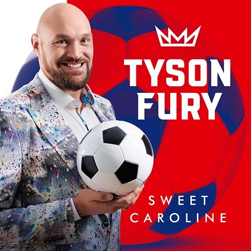 Sweet Caroline Tyson Fury