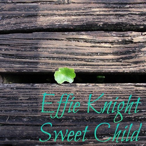 Sweet Child Effie Knight