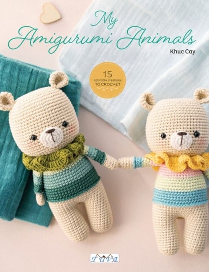Sweet Crochet Animals: 15 Lovely Amigurumi Designs to Crochet Khuc Cay
