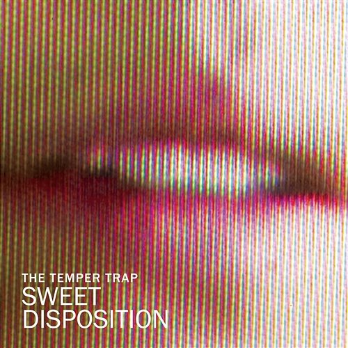 Sweet Disposition The Temper Trap