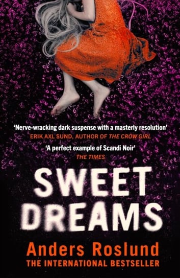 Sweet Dreams: A nerve-wracking dark suspense full of twists and turns Anders Roslund