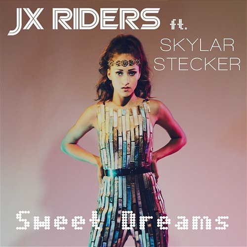 Sweet Dreams JX RIDERS & Skylar Stecker